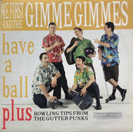 ME FIRST AND THE GIMME GIMMES / HAVE A BALL