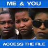 ME AND YOU / ACCESS THE FILE