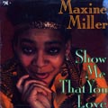 MAXINE MILLER / SHOW ME THAT YOU LOVE