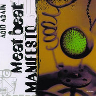 MEAT BEAT MANIFESTO / ACID AGAIN