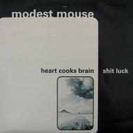 MODEST MOUSE / HEART COOKS BRAIN / SHIT LUCK