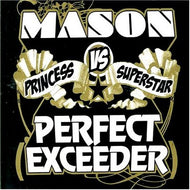 MASON VS PRINCESS SUPERSTAR / PERFECT (EXCEEDER)