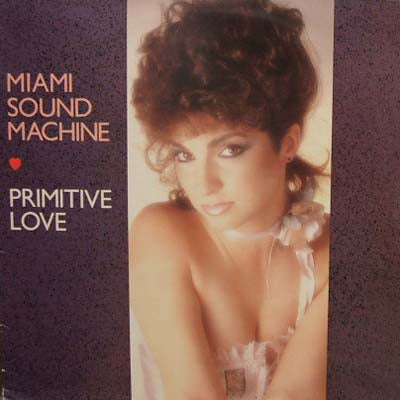 MIAMI SOUND MACHINE / PRIMITIVE LOVE