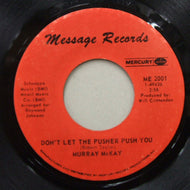 MURRAY MCKAY / DON'T LET THE PUSHER PUSH YOU