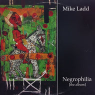 MIKE LADD / NEGROPHILIA