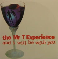 MR.T EXPERIENCE / AND I WILL BE WITH YOU