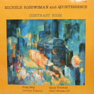 MICHELE ROSEWOMAN AND QUINTESSENCE / CONTRAST HIGH
