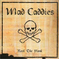 MAD CADDIES / ROCK THE PLANK