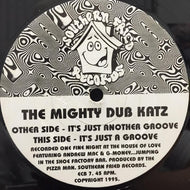MIGHTY DUB KATZ / IT'S JUST ANOTHER GROOVE