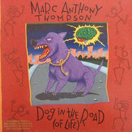 MARC ANTHONY THOMPSON / DOG IN THE ROAD(OF LIFE)