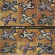 MID CARSON JULY / TEN YEARS ON AUTOPILOT