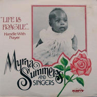 MYRNA SUMMERS AND SINGERS / LIFE IS FRAGILE