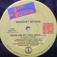 MAHOGANY WATKINS / TAKING HIM OFF YOUR HANDS
