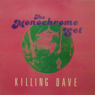 MONOCHROME SET / KILLING DAVE