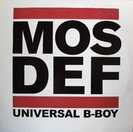 MOS DEF / UNIVERSAL B-BOY