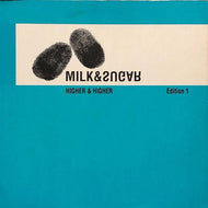 MILK & SUGAR / HIGHER & HIGHER