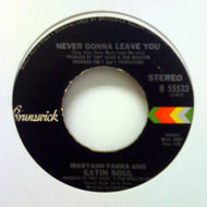 MARYANN FARRA & SATIN SOUL / NEVER GONNA LEAVE YOU