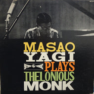 MASAO YAGI / PLAYS THELONIOUS MONK