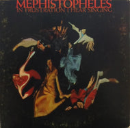 MEPHISTOPHELES / IN FRUSTRATION I HEAR SINGING
