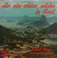 MICHEL MAGNE ET SON GRAND ORCHESTRE / LES PLUS CELEBRES MELODIES DU BRESIL