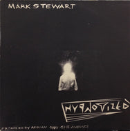 MARK STEWART / HYPNOTIZED