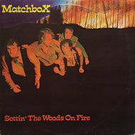 MATCHBOX / SETTIN' IN THE WOODS ON FIRE
