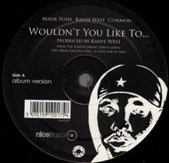 MALIK YUSEF / KANYE WEST / COMMON / WOULDN'T YOU LIKE TO...