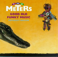 METERS / GOOD OLD FUNKY MUSIC PREVIOUSLY UNISSUED