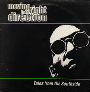 MOVING IN THE RIGHT DIRECTION / TALES FROM THE SOUTHSIDE