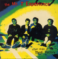 MR.T EXPERIENCE / NIGHT SHIFT AT THE THRILL FACTORY