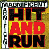 MAGNIFICENT / HIT AND RUN