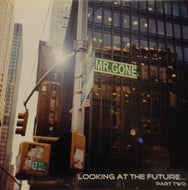 MR. GONE / LOOKING AT THE FUTURE PART TWO