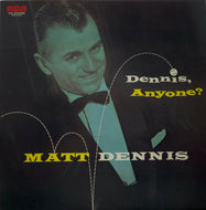 MATT DENNIS / DENNIS, ANYONE?