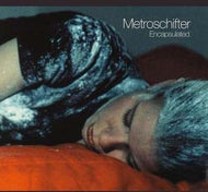 METROSCHIFTER / ENCAPSULATED