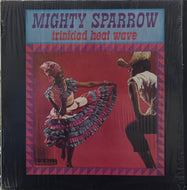 MIGHTY SPARROW / TRINIDAD HEAT WAVE