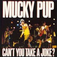 MUCKY PUP / CAN'T YOU TAKE A JOKE?