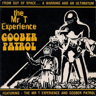 MR.T EXPERIENCE / GOOBER PATROL / MR.T EXPERIENCE / GOOBER PATROL