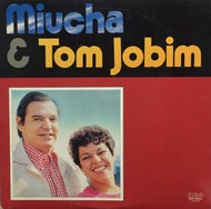 MIUCHA & TOM  JOBIM / MIUCHA & TOM JOBIM