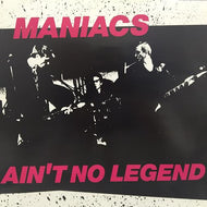 MANIACS / AIN'T NO LEGEND