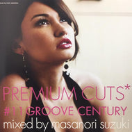 MASANORI SUZUKI (鈴木雅尭) / PREMIUM CUTS #11 GROOVE CENTURY