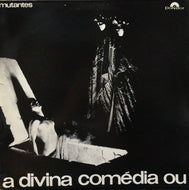 MUTANTES / A Divina Comédia Ou Ando Meio Desligado