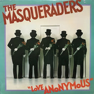 MASQUERADERS / LOVE ANONYMOUS