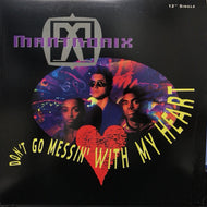 MANTRONIX / DON'T GO MESSIN' WITH MY HEART