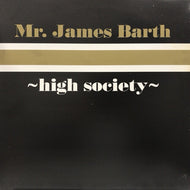 MR. JAMES BARTH / HIGH SOCIETY