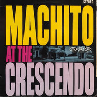 MACHITO & HIS FAMOUS ORCHESTRA / Machito At The Crescendo