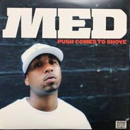 MED / PUSH COMES TO SHOVE
