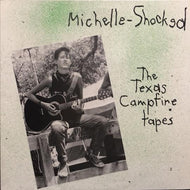 MICHELLE SHOCKED / The Texas Campfire Tapes