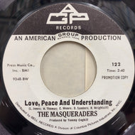 MASQUERADERS / Love, Peace And Understanding / Tell Me You Love Me