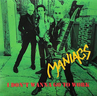 MANIACS / I Don't Wanna Go To Work