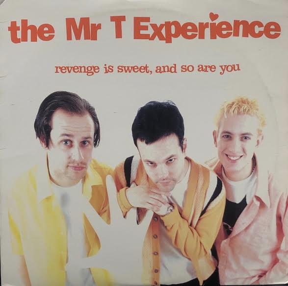 MR.T EXPERIENCE / Revenge Is Sweet, And So Are You